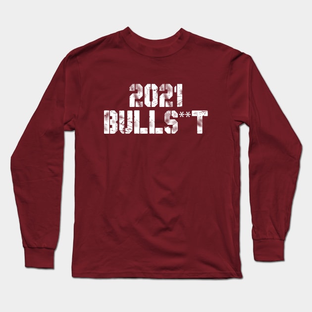 2021 Bulshit, funny sarcastic saying Long Sleeve T-Shirt by adil shop